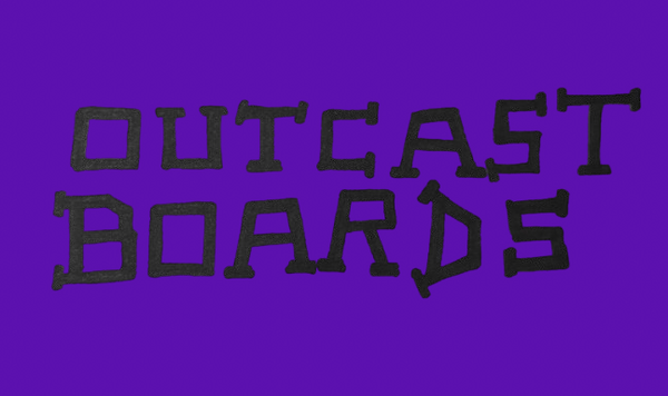 Outcast boards